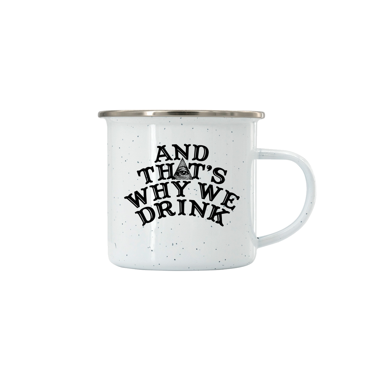 And That’s Why We Drink (Logo) Camping Mug