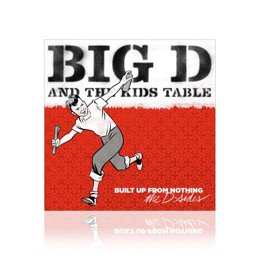 Big D And The Kids Table (Built Up From Nothing) CD