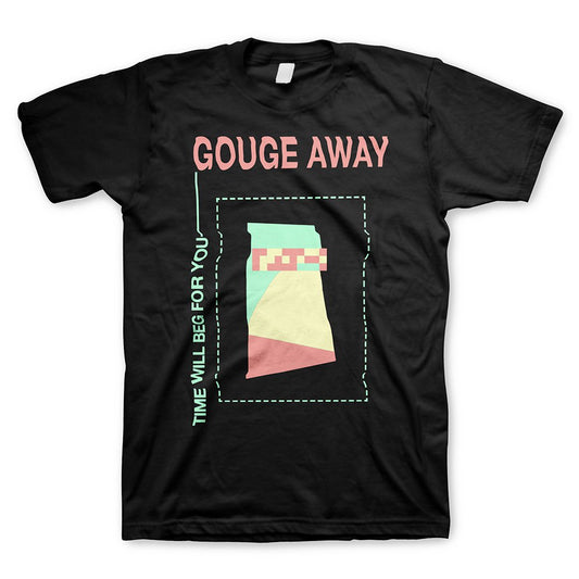 Gouge Away (Time Will) T-Shirt