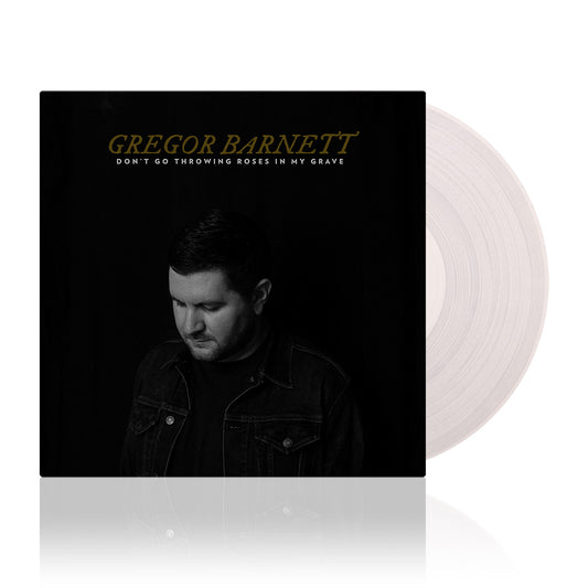 Gregor Barnett (Don't Go Throwing Roses In My Grave) Clear Vinyl
