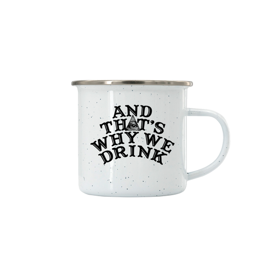 And That’s Why We Drink (Logo) Camping Mug