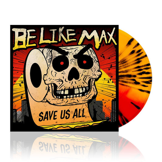 Be Like Max (Save Us All) Red/Yellow/Black Splatter Vinyl