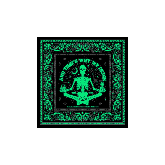 And That’s Why We Drink (Skeletal Meditation Glow) Bandana
