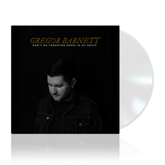 Gregor Barnett (Don't Go Throwing Roses In My Grave) White Vinyl