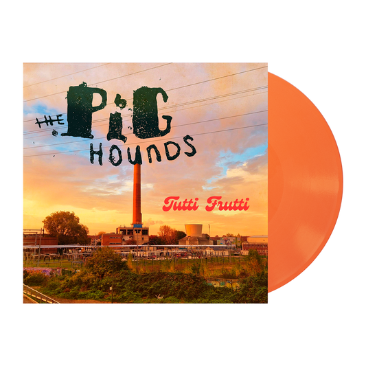 The Pighounds (Tutti Frutti) Orange Vinyl